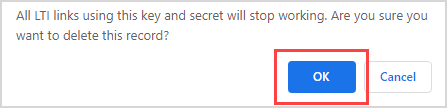Message 'All LTI Links using this key and secret will stop working.' The OK button is highlighted.